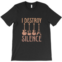 I Destroy Silence – Funny Guitar T-shirt | Artistshot