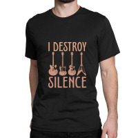 I Destroy Silence – Funny Guitar Classic T-shirt | Artistshot