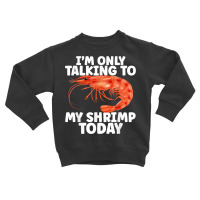 Cute Shrimp Design For Shrimp Lover Seafood Cool Crustacean T Shirt Toddler Sweatshirt | Artistshot