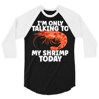 Cute Shrimp Design For Shrimp Lover Seafood Cool Crustacean T Shirt 3/4 Sleeve Shirt | Artistshot