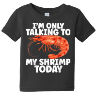 Cute Shrimp Design For Shrimp Lover Seafood Cool Crustacean T Shirt Baby Tee | Artistshot