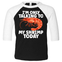 Cute Shrimp Design For Shrimp Lover Seafood Cool Crustacean T Shirt Toddler 3/4 Sleeve Tee | Artistshot