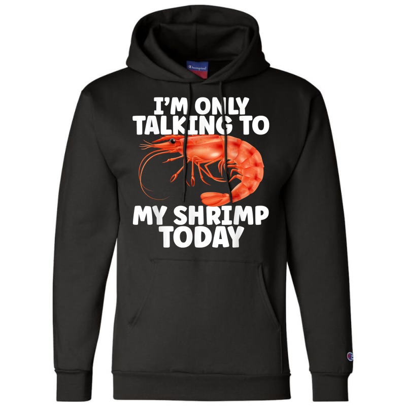 Cute Shrimp Design For Shrimp Lover Seafood Cool Crustacean T Shirt Champion Hoodie | Artistshot