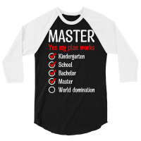 Kindergarten World Domination Master Degree T Shirt 3/4 Sleeve Shirt | Artistshot