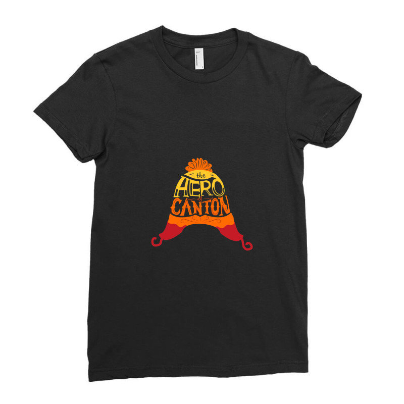 The Hero Of Canton Ladies Fitted T-shirt | Artistshot