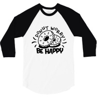 Donut Worry Be Happy 3/4 Sleeve Shirt | Artistshot