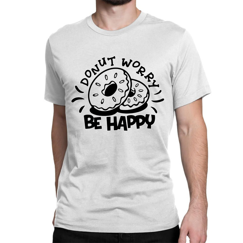 Donut Worry Be Happy Classic T-shirt by arthabejo99 | Artistshot