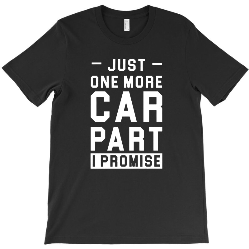 Car Lover Just One More Cat Part I Promise T-Shirt by arthabejo99 | Artistshot