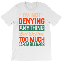 Define Too Much Carom Billiards Funny Artistic Billiards T Shirt T-shirt | Artistshot