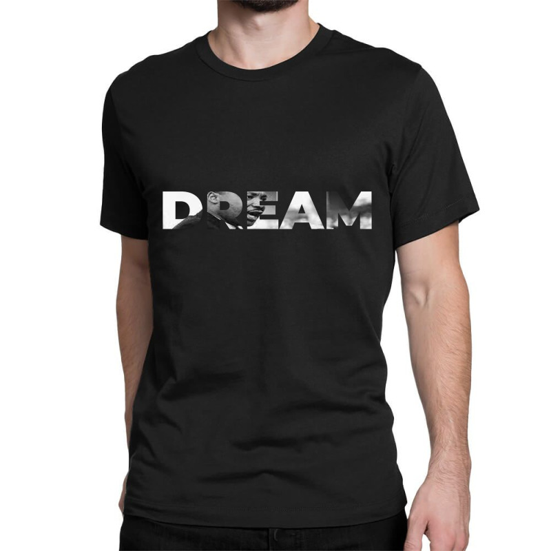 Dream Martin Luther King Jr Classic T-shirt by Olodzn | Artistshot