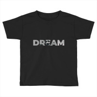 Dream Martin Luther King Jr Toddler T-shirt | Artistshot