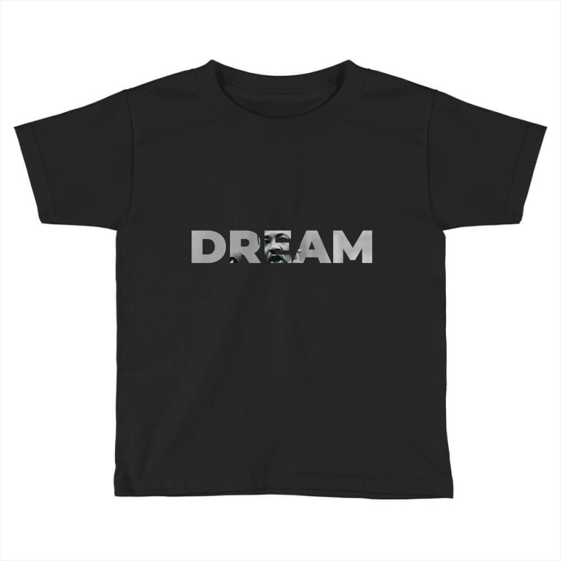 Dream Martin Luther King Jr Toddler T-shirt by Olodzn | Artistshot