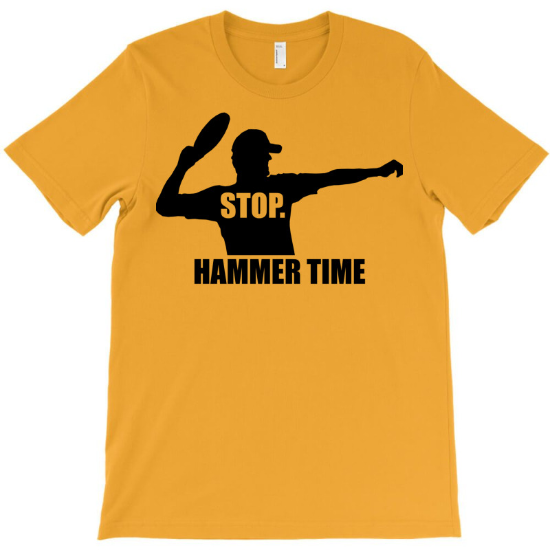 Stop. Hammer Time T-shirt | Artistshot