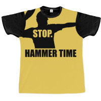 Stop. Hammer Time Graphic T-shirt | Artistshot