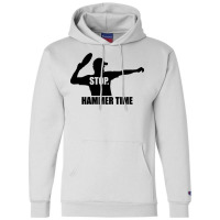 Stop. Hammer Time Champion Hoodie | Artistshot