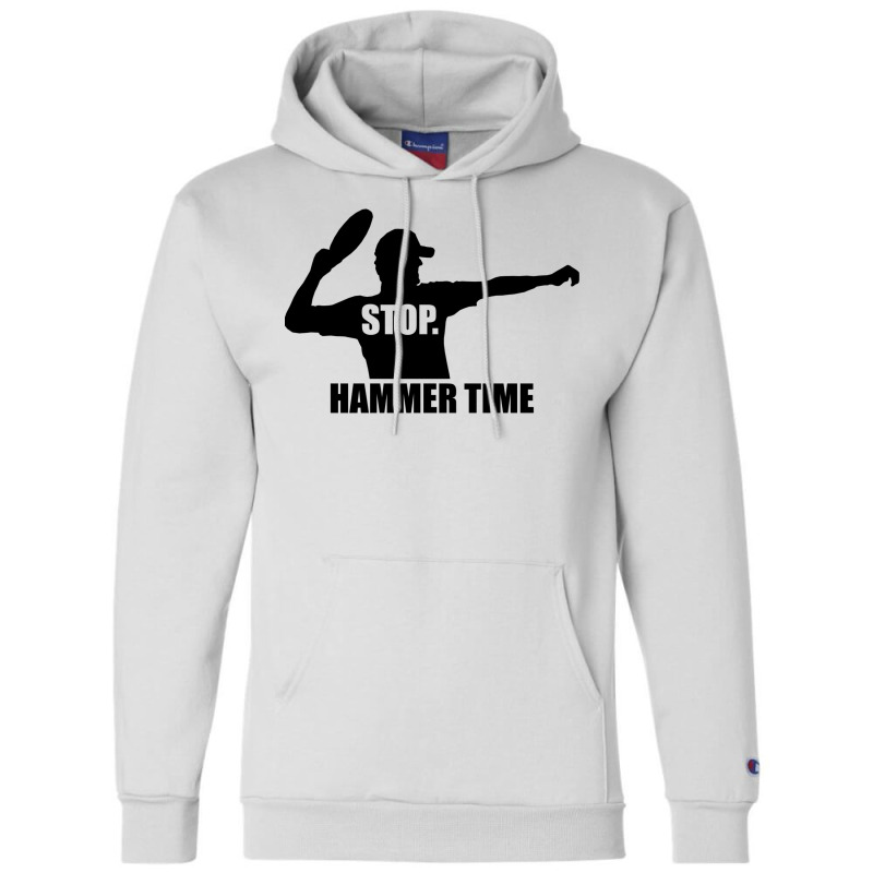 Stop. Hammer Time Champion Hoodie | Artistshot