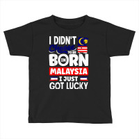 Malaysia Malaysian Malaysia Flag I Just Got Lucky T Shirt Toddler T-shirt | Artistshot