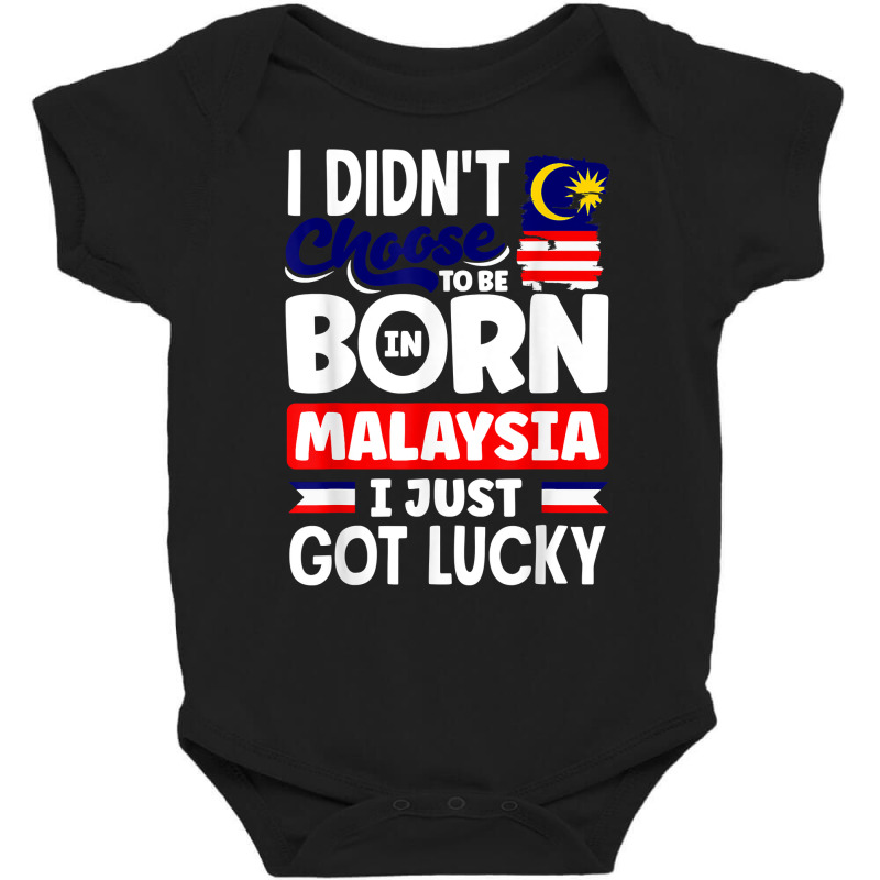 Malaysia Malaysian Malaysia Flag I Just Got Lucky T Shirt Baby Bodysuit by polioukhi | Artistshot