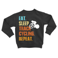 Eat Sleep Track Cycling Repeat Funny Sports Cyclist T Shirt Toddler Sweatshirt | Artistshot