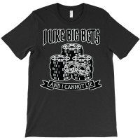 Poker I Like Big Bets Gambler Gambling T-shirt | Artistshot