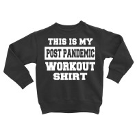 Post Pandemic Workout Funny Gym Running Toddler Sweatshirt | Artistshot