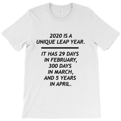 2020 Is A Unique Leap Year T-shirt 