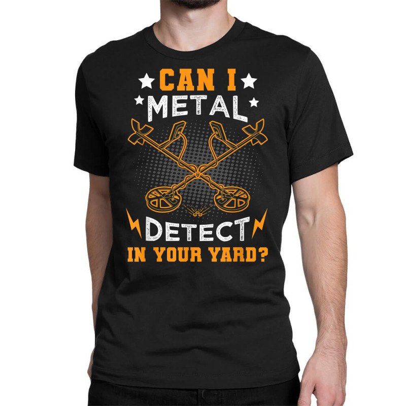 Metal Detector Metal Detecting Treasure Hunting Detectorist T Shirt Classic T-shirt by polioukhi | Artistshot