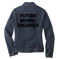 Future Mining Engineer T Shirt Ladies Denim Jacket | Artistshot