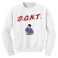 D.o.n.t.   Don't Let Me Drink Milk It Makes My Tummy Hurt T Shirt Youth Sweatshirt | Artistshot