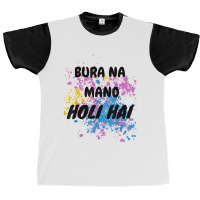 Bura Na Mano Holi Hai Happy Holi Festival India Colors Hindu Graphic T-shirt | Artistshot