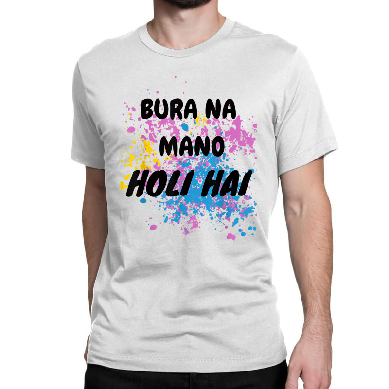 Bura Na Mano Holi Hai Happy Holi Festival India Colors Hindu Classic T-shirt | Artistshot