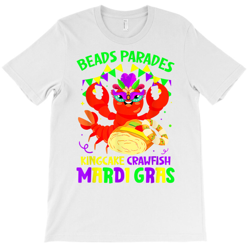 Beads Parades Kingcake Crawfish Mardi Gras Fat Tuesday T Shirt T-shirt | Artistshot