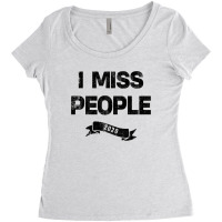 I Miss People 2020 For Light Women's Triblend Scoop T-shirt | Artistshot