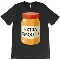 Trending Extra Smooth Peanut Butter T-shirt | Artistshot