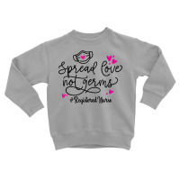 Spread Love Not Germs Registered Nurse Valentine's Day T Shirt Toddler Sweatshirt | Artistshot