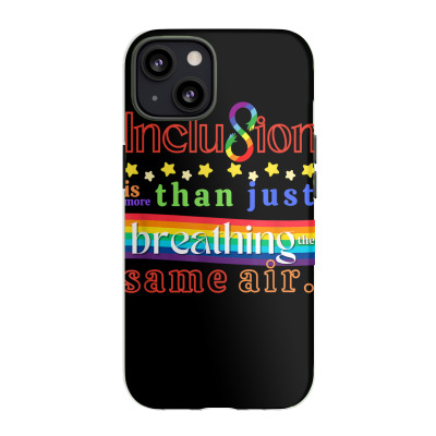 Inclusion Is More Than Just Breathing The Same Air T Shirt Iphone 13 ...