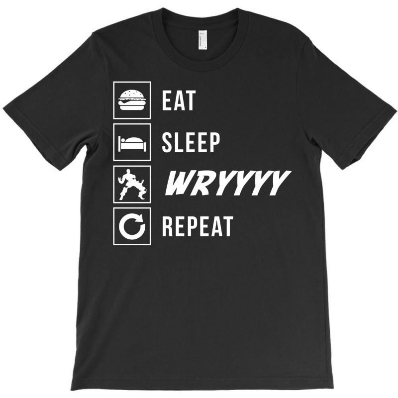 Eat Sleep Wryyyy Repeat T-shirt | Artistshot