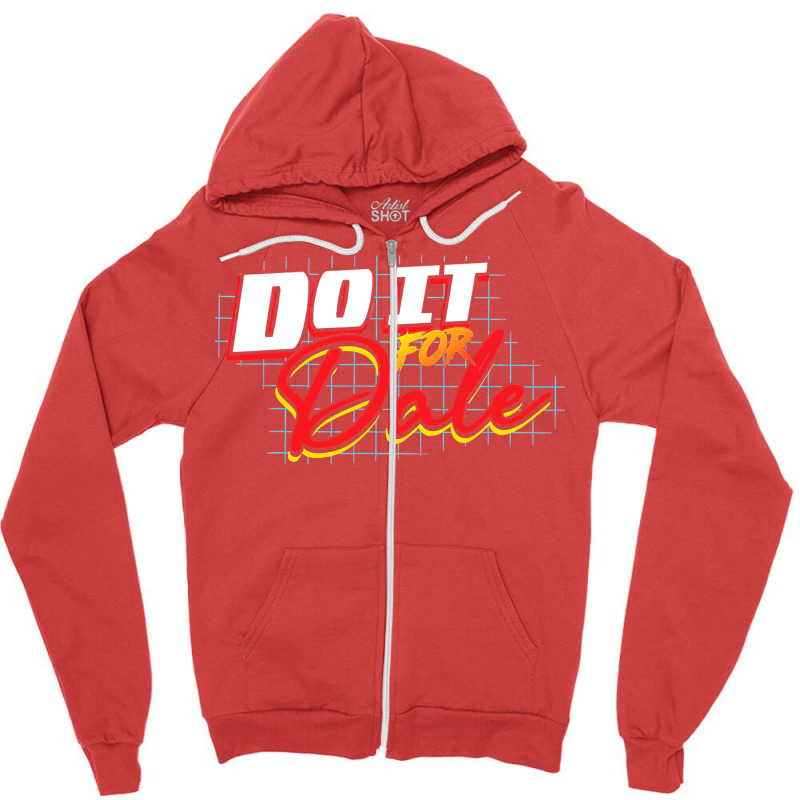 Do It For Dale Zipper Hoodie | Artistshot