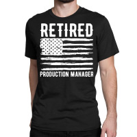 Retired Production Manager Profession American Flag T Shirt Classic T-shirt | Artistshot