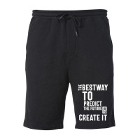 The Bestway To Predict The Future Is To Create It Fleece Short | Artistshot