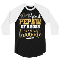 Proud Pepaw Of A 2023 Graduate Class Senior Graduation T Shirt 3/4 Sleeve Shirt | Artistshot