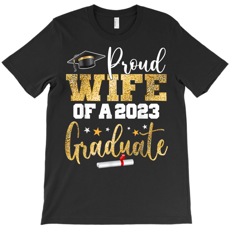 Proud Wife Of A 2023 Graduate Class Senior Graduation Mom T Shirt T-shirt | Artistshot