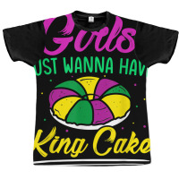 Girls Just Wanna Have King Cake Mardi Gras Carnival Party T Shirt Graphic T-shirt | Artistshot