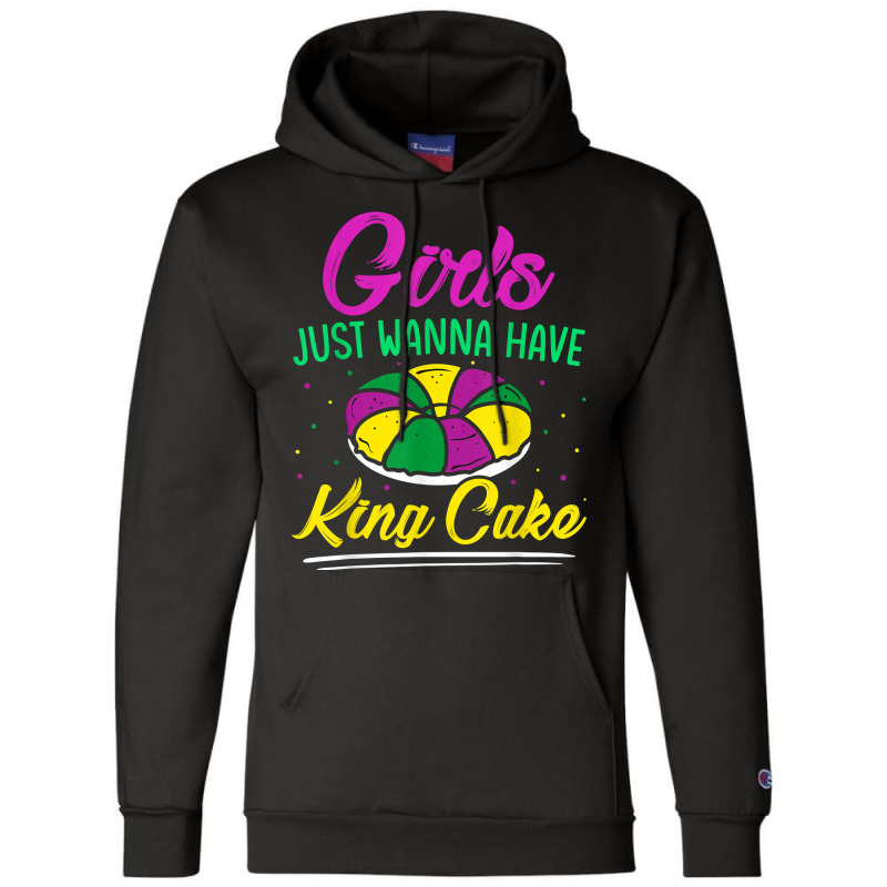 Girls Just Wanna Have King Cake Mardi Gras Carnival Party T Shirt Champion Hoodie | Artistshot