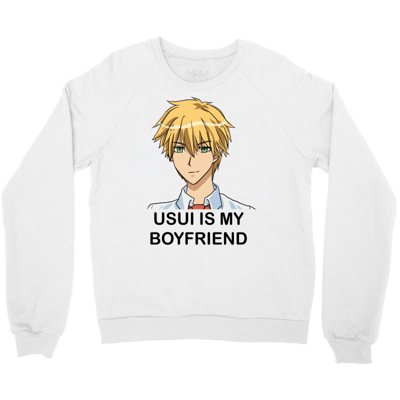 Kaichou Wa Maid Sama   Usui Is My Boyfriend Crewneck Sweatshirt | Artistshot