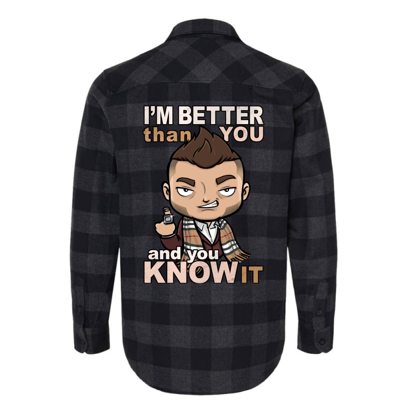 Im Better Than You Flannel Shirt by libelsrandowl | Artistshot