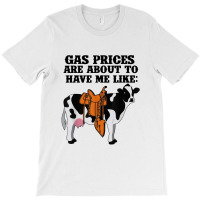 Funny Dairy Cow Gas Prices T-shirt | Artistshot