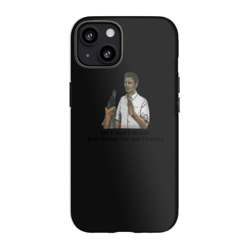 Oh I Dont Drink Iphone 13 Case | Artistshot