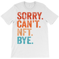 Sorry Can't Nft Bye Funny Vintage Retro T Shirt T-shirt | Artistshot