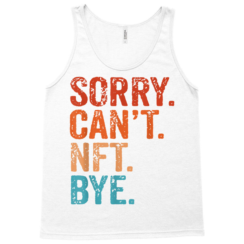 Sorry Can't Nft Bye Funny Vintage Retro T Shirt Tank Top | Artistshot